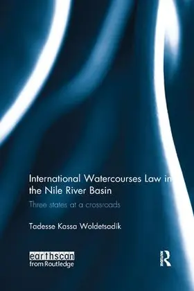 Kassa Woldetsadik | International Watercourses Law in the Nile River Basin | Buch | 978-1-138-57311-6 | sack.de
