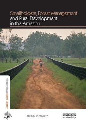 Pokorny | Smallholders, Forest Management and Rural Development in the Amazon | Buch | 978-1-138-57317-8 | sack.de