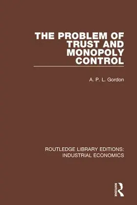 Gordon |  The Problem of Trust and Monopoly Control | Buch |  Sack Fachmedien
