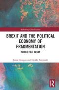 Morgan / Patomaki |  Brexit and the Political Economy of Fragmentation | Buch |  Sack Fachmedien