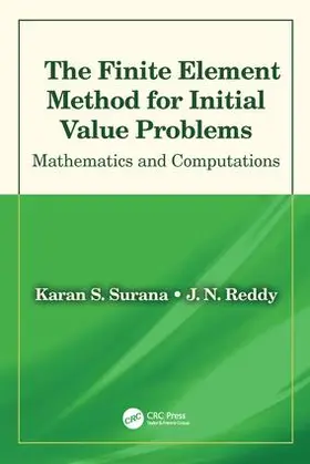 Surana / Reddy |  The Finite Element Method for Initial Value Problems | Buch |  Sack Fachmedien