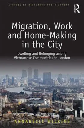 Wilkins |  Migration, Work and Home-Making in the City | Buch |  Sack Fachmedien