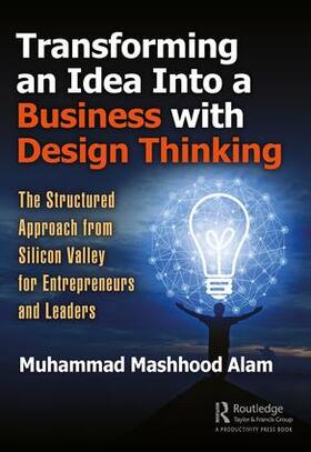 Alam | Transforming an Idea Into a Business with Design Thinking | Buch | 978-1-138-57759-6 | sack.de