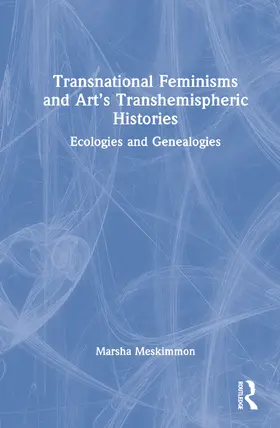 Meskimmon |  Transnational Feminisms and Art’s Transhemispheric Histories | Buch |  Sack Fachmedien