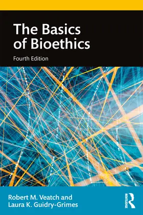 Veatch / Guidry-Grimes | The Basics of Bioethics | Buch | 978-1-138-58008-4 | www.sack.de
