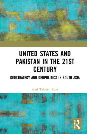Raza |  United States and Pakistan in the 21st Century | Buch |  Sack Fachmedien