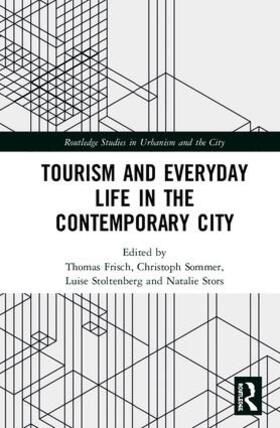 Frisch / Sommer / Stoltenberg | Tourism and Everyday Life in the Contemporary City | Buch | 978-1-138-58072-5 | sack.de