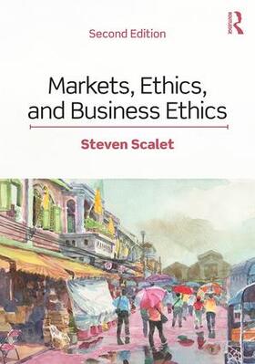 Scalet | Markets, Ethics, and Business Ethics | Buch | 978-1-138-58099-2 | sack.de