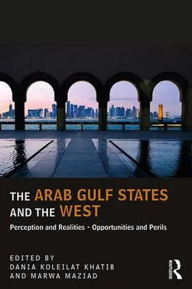 Koleilat Khatib / Maziad | The Arab Gulf States and the West | Buch | 978-1-138-58537-9 | www.sack.de