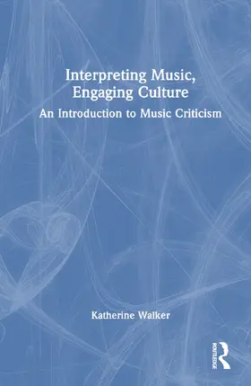 Walker |  Interpreting Music, Engaging Culture | Buch |  Sack Fachmedien