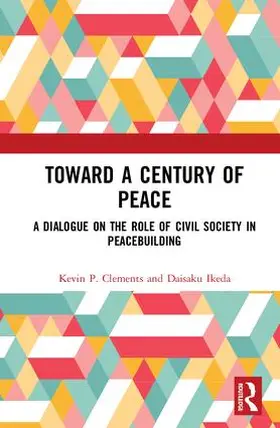 Clements / Ikeda | Toward a Century of Peace | Buch | 978-1-138-58574-4 | www.sack.de