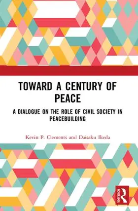 Clements / Ikeda | Toward a Century of Peace | Buch | 978-1-138-58576-8 | www.sack.de