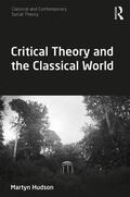 Hudson |  Critical Theory and the Classical World | Buch |  Sack Fachmedien