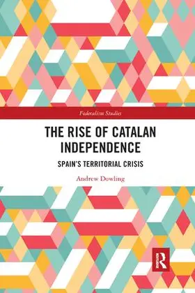Dowling |  The Rise of Catalan Independence | Buch |  Sack Fachmedien