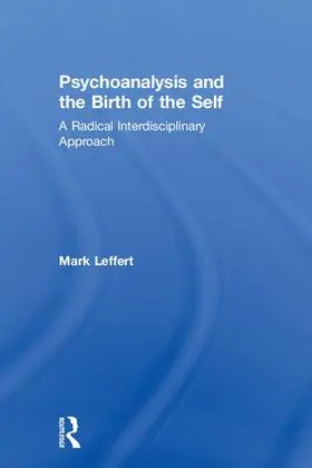 Leffert | Psychoanalysis and the Birth of the Self | Buch | 978-1-138-58845-5 | www.sack.de