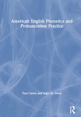 Carley / Mees |  American English Phonetics and Pronunciation Practice | Buch |  Sack Fachmedien