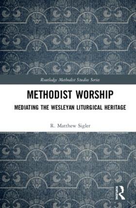 Sigler | Methodist Worship | Buch | 978-1-138-58872-1 | sack.de