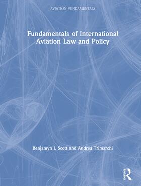 Scott / Trimarchi |  Fundamentals of International Aviation Law and Policy | Buch |  Sack Fachmedien