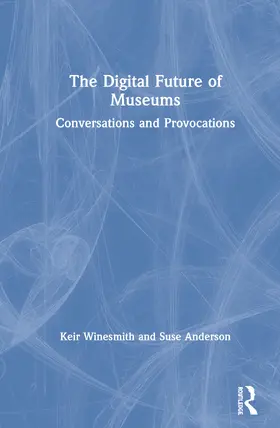 Winesmith / Anderson |  The Digital Future of Museums | Buch |  Sack Fachmedien