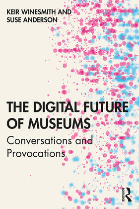 Winesmith / Anderson |  The Digital Future of Museums | Buch |  Sack Fachmedien