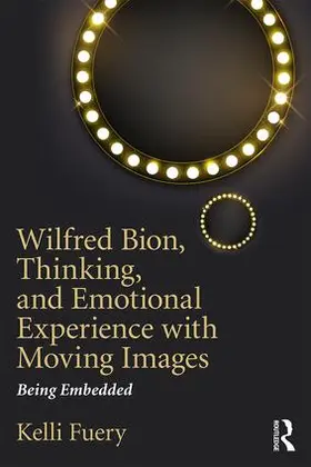Fuery | Wilfred Bion, Thinking, and Emotional Experience with Moving Images | Buch | 978-1-138-59081-6 | sack.de