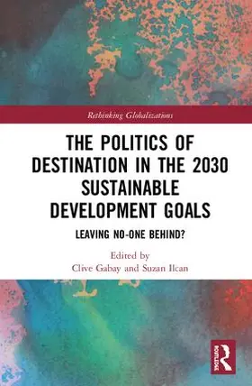 Gabay / Ilcan |  The Politics of Destination in the 2030 Sustainable Development Goals | Buch |  Sack Fachmedien
