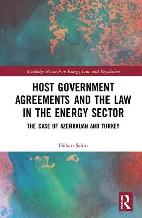 Sahin |  Host Government Agreements and the Law in the Energy Sector | Buch |  Sack Fachmedien