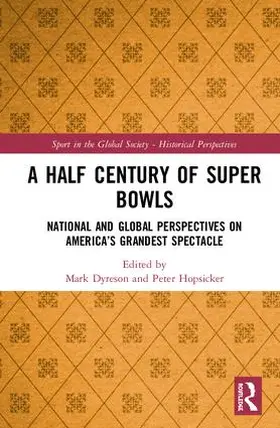 Dyreson / Hopsicker |  A Half Century of Super Bowls | Buch |  Sack Fachmedien