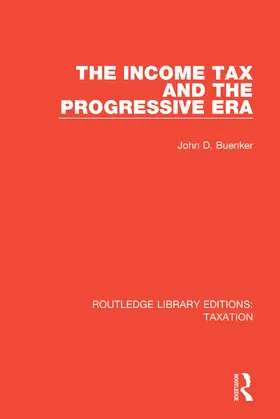 Buenker |  The Income Tax and the Progressive Era | Buch |  Sack Fachmedien