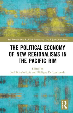Briceño-Ruiz / De Lombaerde |  The Political Economy of New Regionalisms in the Pacific Rim | Buch |  Sack Fachmedien