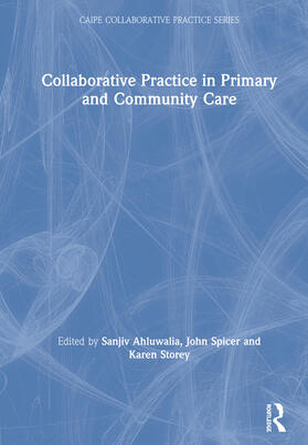 Ahluwalia / Spicer / Storey | Collaborative Practice in Primary and Community Care | Buch | 978-1-138-59275-9 | sack.de