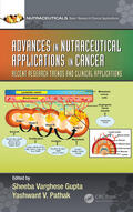 Gupta / Pathak |  Advances in Nutraceutical Applications in Cancer: Recent Research Trends and Clinical Applications | Buch |  Sack Fachmedien
