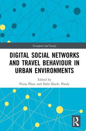 Plaut / Shach-Pinsly | Digital Social Networks and Travel Behaviour in Urban Environments | Buch | 978-1-138-59463-0 | sack.de