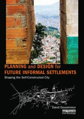 Gouverneur |  Planning and Design for Future Informal Settlements: Shaping the Self-Constructed City | Buch |  Sack Fachmedien
