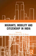 Kumar / Bhagat |  Migrants, Mobility and Citizenship in India | Buch |  Sack Fachmedien