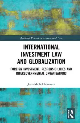 Marcoux | International Investment Law and Globalization | Buch | 978-1-138-59622-1 | www.sack.de