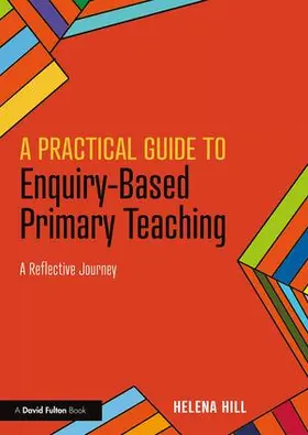 Hill |  A Practical Guide to Enquiry-Based Primary Teaching | Buch |  Sack Fachmedien