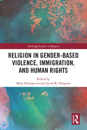 Nyangweso / Olupona |  Religion in Gender-Based Violence, Immigration, and Human Rights | Buch |  Sack Fachmedien