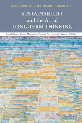 Klauer / Manstetten / Petersen | Sustainability and the Art of Long-Term Thinking | Buch | 978-1-138-59742-6 | sack.de