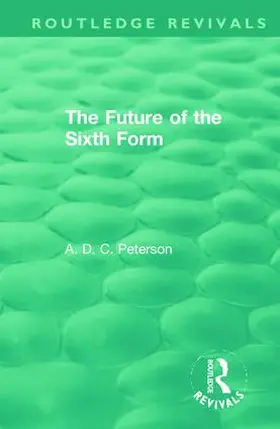 Peterson |  The Future of the Sixth Form | Buch |  Sack Fachmedien