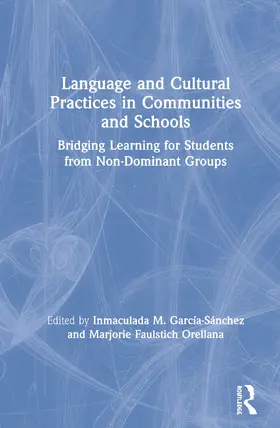 García-Sánchez / Faulstich Orellana |  Language and Cultural Practices in Communities and Schools | Buch |  Sack Fachmedien
