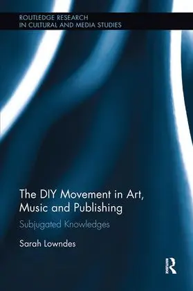 Lowndes |  The DIY Movement in Art, Music and Publishing | Buch |  Sack Fachmedien