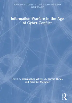 Whyte / Thrall / Mazanec |  Information Warfare in the Age of Cyber Conflict | Buch |  Sack Fachmedien