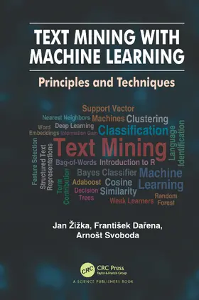 Zizka / Žižka / Darena |  Text Mining with Machine Learning: Principles and Techniques | Buch |  Sack Fachmedien