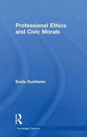 Durkheim |  Professional Ethics and Civic Morals | Buch |  Sack Fachmedien