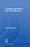 Durkheim |  Professional Ethics and Civic Morals | Buch |  Sack Fachmedien