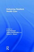 Hollnagel / Braithwaite / Wears |  Delivering Resilient Health Care | Buch |  Sack Fachmedien