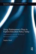 Ward |  Using Shakespeare's Plays to Explore Education Policy Today | Buch |  Sack Fachmedien