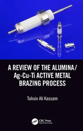 Kassam |  A Review of the Alumina/Ag-Cu-Ti Active Metal Brazing Process | Buch |  Sack Fachmedien