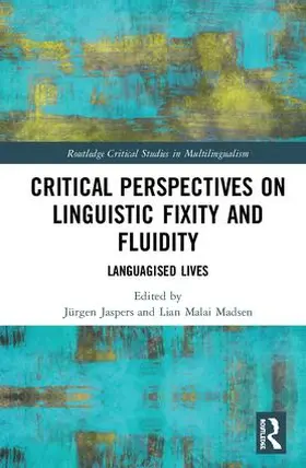 Jaspers / Malai Madsen |  Critical Perspectives on Linguistic Fixity and Fluidity | Buch |  Sack Fachmedien